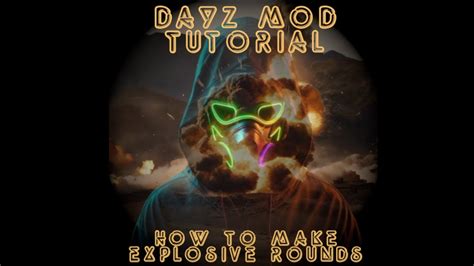 DayZ Modding Tutorial, How to make explosive ammo - YouTube