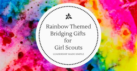 Rainbow Themed Girl Scout Bridging Gifts