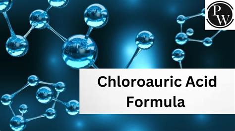 Chloroauric Acid Formula - Structure, Properties, Uses