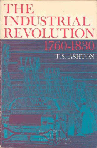 The Industrial Revolution, 1760-1830 (Oxford paperbacks university series, opus 38) - Ashton ...