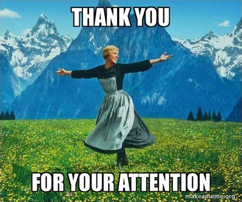 THANK YOU FOR YOUR ATTENTION - Sound of Music Meme Generator