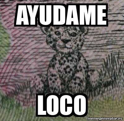 Meme Personalizado - Ayudame Loco - 33135196