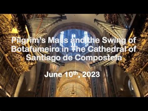 Pilgrim’s Mass at the Cathedral of Santiago de Compostela and giant swing of the Botafumeiro ...