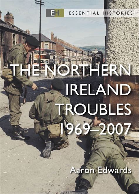 The Northern Ireland Troubles: Operation Banner 1969–2007: Essential Histories Aaron Edwards ...