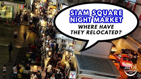 Siam Square Night Market Relocation - AroiMakMak