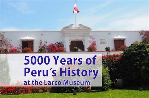 5000 Years of Peru's History at the Larco Museum | dare2go