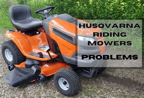 6 Common Problems with Husqvarna Riding Mowers and Their Fixes - LawnAsk