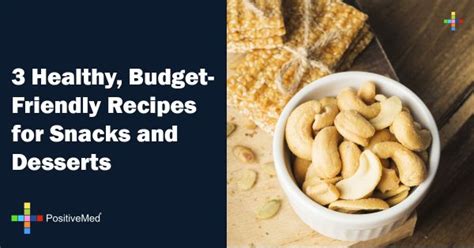 3 Healthy, Budget-Friendly Recipes for Snacks and Desserts