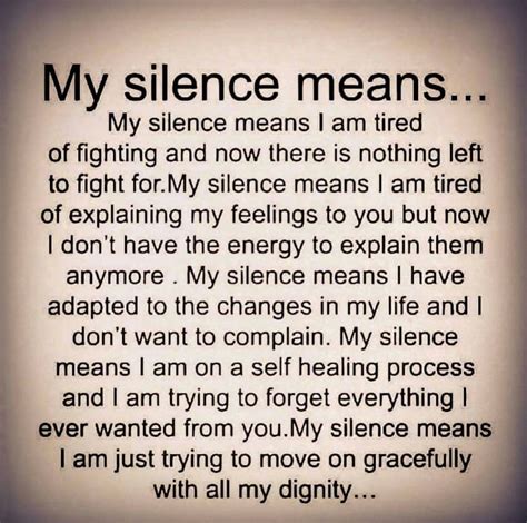 My silence means I am not interested anymore in loving you. | My silence quotes, Silence quotes ...