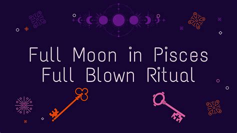 Full Moon in Pisces Full Blown Ritual