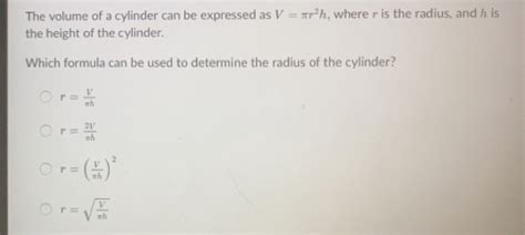 Solved: The volume of a cylinder can be expressed as V=π r^2h , where ris the radius, and h is ...