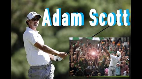 Adam Scott 1080 HD golf swing & slow motion 아담 스콧 골프스윙 & 슬로우모션 - YouTube