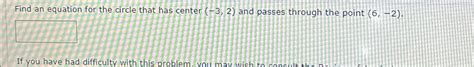 Solved Find an equation for the circle that has center | Chegg.com