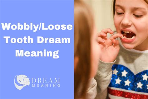 What Does a Wobbly/Loose Tooth Dream Mean? Uncovering The Deeper ...