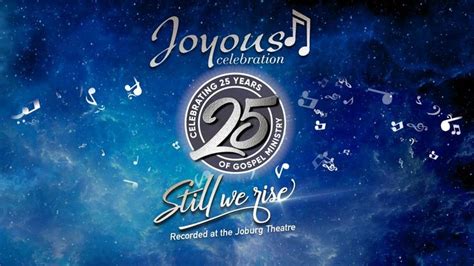 Joyous Celebration 25: Still We Rise Documentary in 2022 | Joyous ...