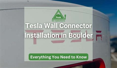 Tesla Wall Connector Installation In Boulder: Everything You Need To Know - Peak EV Solutions