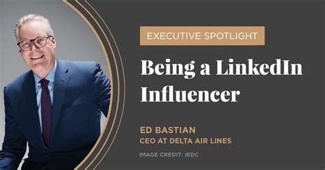 Executive Spotlight: Ed Bastian - Influential Executive