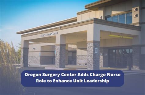 Oregon Surgery Center adds CN Role - Enhance Unit Leadership