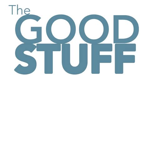 The Good Stuff – Podcast – Podtail