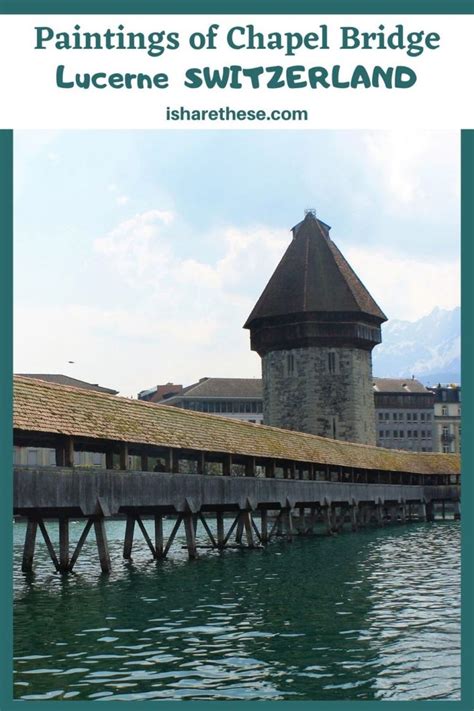 Kapellbrücke Paintings: Exploring Lucerne's Famous Chapel Bridge - i Share | Europe travel tips ...