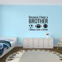 Brothers Wall Decal | Because I Have a Brother Wall Decal