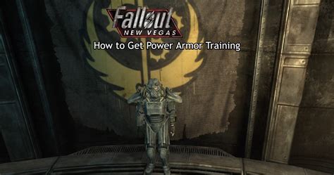 Fallout New Vegas: How to Get Power Armor Training