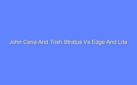 John Cena And Trish Stratus Vs Edge And Lita - Bologny