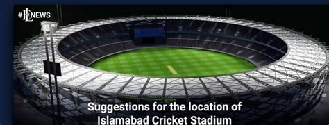 Suggestions for the location of Islamabad Cricket Stadium