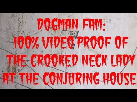 DOGMAN FAM: 100% VIDEO PROOF OF THE CROOKED NECK LADY AT THE CONJURING HOUSE - YouTube