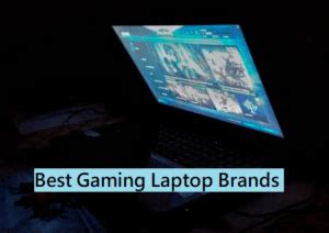 The Best Gaming Laptop Brands - Top Gaming Laptops