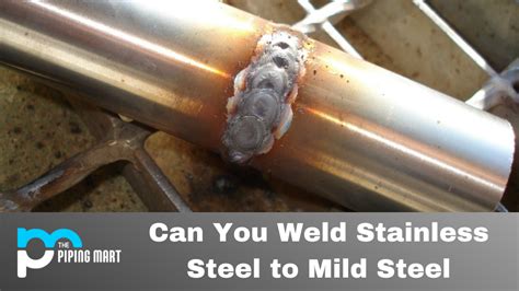 Can You Weld Stainless Steel to Mild Steel?