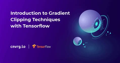 Introduction to Gradient Clipping Techniques with Tensorflow | Intel® Tiber™ AI Studio