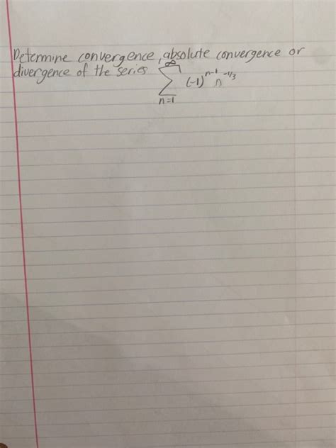 Solved Determine convergence absolute convergence or | Chegg.com