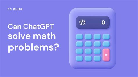 Can ChatGPT Solve Math Problems? - PC Guide