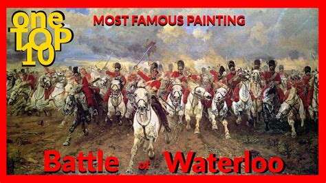 One TOP Ten Famous Paintings of the Battle of Waterloo.Top Ten History paintings of Battle ...