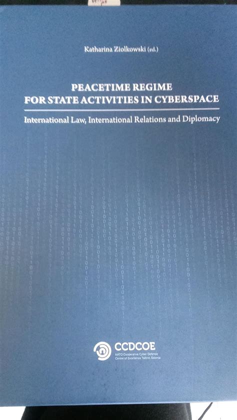 Peacetime regime for State activities in cyberspace: international law, international relations ...