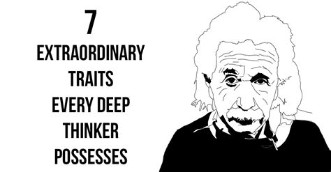 7 Extraordinary Traits Every Deep Thinker Possesses