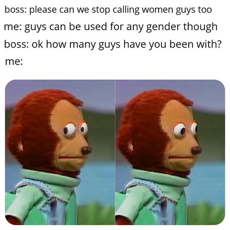 Ok you got me there my guy boss | r/memes | Awkward Look Monkey Puppet ...