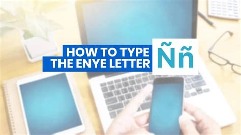 HOW TO TYPE ENYE LETTER (Ññ) on iPhone, Android, Word & Computer (with ...