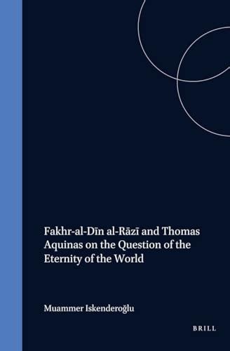 Fakhr-al-Din al-Razi and Thomas Aquinas on the Question of the Eternity ...