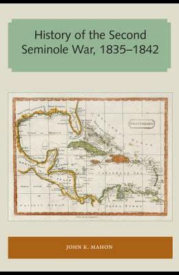 Buy History Of The Second Seminole War, 1835-1842 Book By: John K Mahon