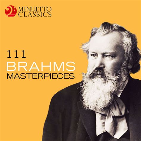 111 Brahms Masterpieces by Various Artists: Listen on Audiomack