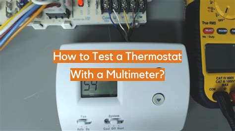 How to Test a Thermostat With a Multimeter? - ElectronicsHacks