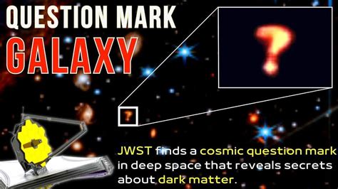 Mysterious galaxy resembling a giant ‘question mark’ discovered by Webb telescope | indy100