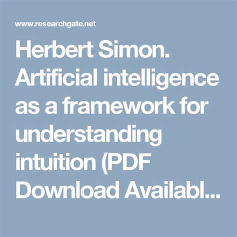 Herbert Simon. Artificial intelligence as a framework for understanding intuition (PDF Download ...