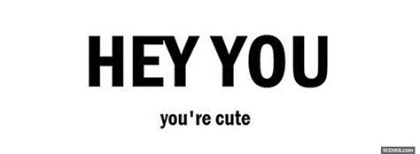 you are cute quotes Photo Facebook Cover