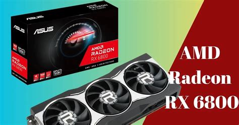 AMD Radeon RX 6800: Unleashing the Power of Gaming Graphics