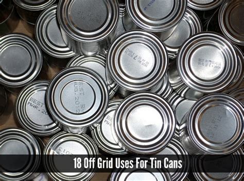 18 Off Grid Uses For Tin Cans