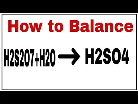 How to Balance H2S2O7+H2O=H2SO4| Chemical equation H2S2O7+H2O=H2SO4 ...