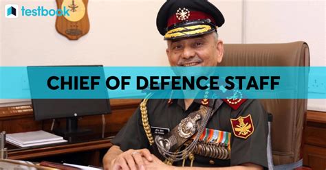 Chief of Defence Staff India; Roles and Responsibilities & More